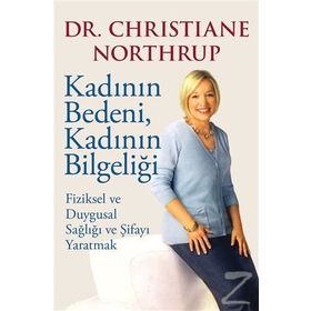 Kadının Bedeni, Kadının Bilgeliği - christine northrup
