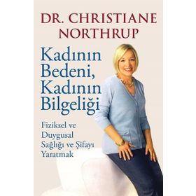 Kadının Bedeni, Kadının Bilgeliği - christine northrup