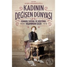 Kadının Değişen Dünyası - Ayşen Müderrisoğlu
