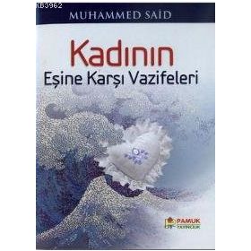 KADININ EŞİNE KARŞI VAZIFELERI (KOD: AILE-001) - MUHAMMED SAID