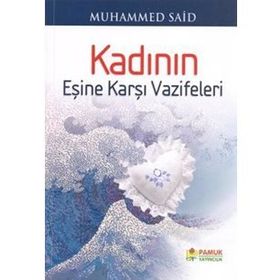 KADININ EŞİNE KARŞI VAZIFELERI (KOD: AILE-001) - MUHAMMED SAID