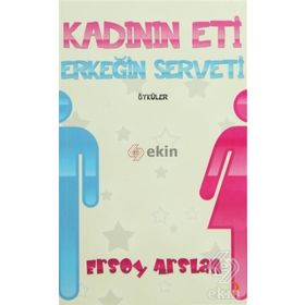 KADININ ETI ERKEĞİN SERVETI - ERSOY ARSLAN