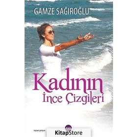 KADININ İNCE ÇIZGILERI - GAMZE SAĞIROĞLU