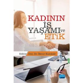 Kadının İş Yaşamı Ve Etik - Kolektif