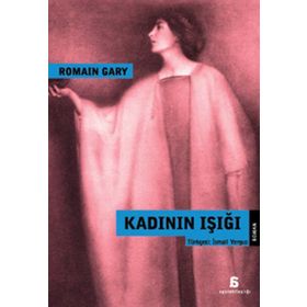 KADININ IŞIĞI - ROMAIN GARY