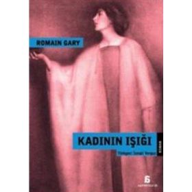 KADININ IŞIĞI - ROMAIN GARY