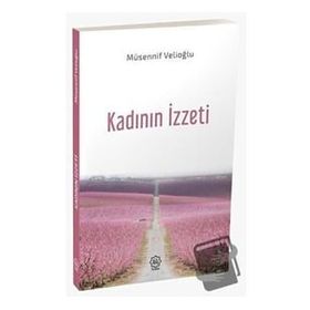 Kadının İzzeti - Müsennif Velioğlu
