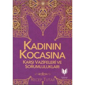 Kadının Kocasına Karşı Vazifeleri ve Sorumlulukları - Recep Tutar