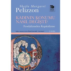 KADININ KONUMU NASIL DEĞİŞTİ FEODALIZM? FEODALIZMDEN KAPITALIZME - SHEILA MARGARET PELIZZON