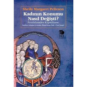 KADININ KONUMU NASIL DEĞİŞTİ FEODALIZM? FEODALIZMDEN KAPITALIZME - SHEILA MARGARET PELIZZON