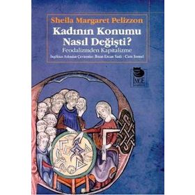 KADININ KONUMU NASIL DEĞİŞTİ FEODALIZM? FEODALIZMDEN KAPITALIZME - SHEILA MARGARET PELIZZON