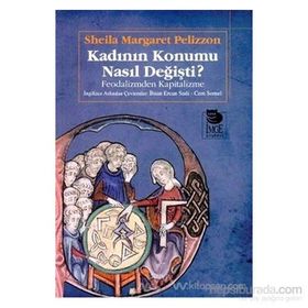 KADININ KONUMU NASIL DEĞİŞTİ FEODALIZM? FEODALIZMDEN KAPITALIZME - SHEILA MARGARET PELIZZON