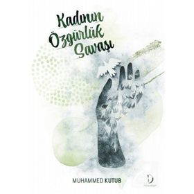 Kadının Özgürlük Savaşı - Prof. Muhammed Kutub