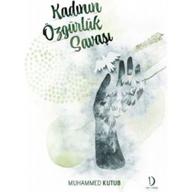 Kadının Özgürlük Savaşı - Prof. Muhammed Kutub