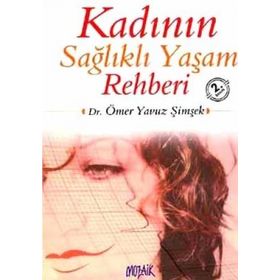 KADININ SAĞLIKLI YAŞAM REHBERI - ÖMER YAVUZ ŞİMŞEK