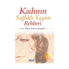 KADININ SAĞLIKLI YAŞAM REHBERI - ÖMER YAVUZ ŞİMŞEK