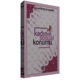Kadının Sosyal Konumu - Ayetullah Seyyid Ali Hamenei