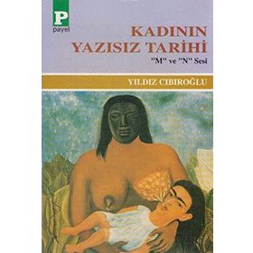 KADININ YAZISIZ TARIHI - YILDIZ CIBIROĞLU