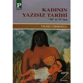 KADININ YAZISIZ TARIHI - YILDIZ CIBIROĞLU