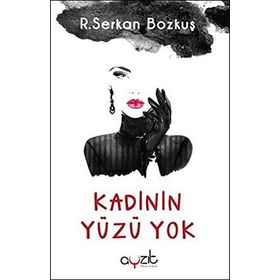 Kadının Yüzü Yok - R. Serkan Bozkuş