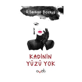 Kadının Yüzü Yok - R. Serkan Bozkuş