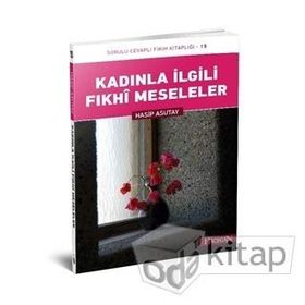 Kadınla İlgili Fıkhi Meseleler - Hasip Asutay