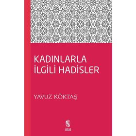 Kadınla İlgili Hadisler - yavuz goktas