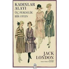 Kadınlar Alayı Üç Perdelik Bir Oyun Jack London
