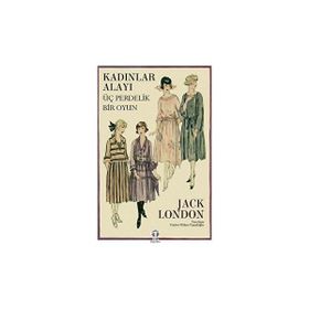 Kadınlar Alayı Üç Perdelik Bir Oyun Jack London