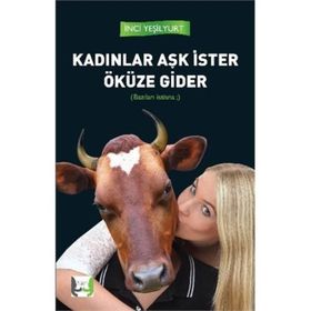 Kadınlar Aşk İster Öküze Gider - İnci Yeşilyurt