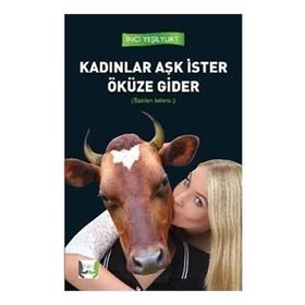 Kadınlar Aşk İster Öküze Gider - İnci Yeşilyurt