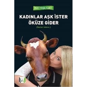 Kadınlar Aşk İster Öküze Gider - İnci Yeşilyurt