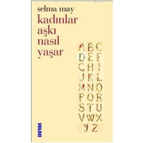 KADINLAR AŞKI NASIL YAŞAR - SELMA MAY