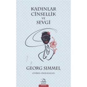 Kadınlar Cinsellik ve Sevgi - Georg Simmel