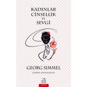 Kadınlar Cinsellik ve Sevgi - Georg Simmel