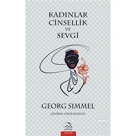Kadınlar Cinsellik ve Sevgi - Georg Simmel