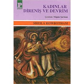 KADINLAR DIRENIŞ VE DEVRIM - SHEILA ROWBOTHAM