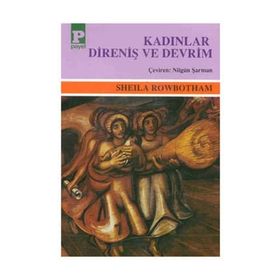 KADINLAR DIRENIŞ VE DEVRIM - SHEILA ROWBOTHAM
