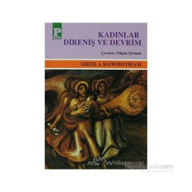 KADINLAR DIRENIŞ VE DEVRIM - SHEILA ROWBOTHAM