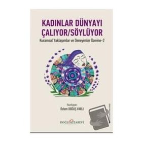 Kadınlar Dünyayı Çalıyor Söylüyor - Kuramsal Yaklaşımlar ve Deneyimler Üzerine - Doğu Kitabevi