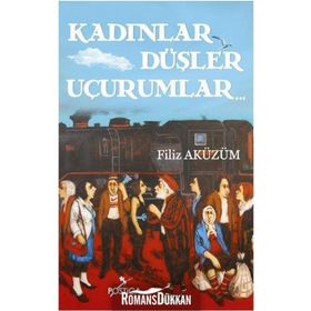 Kadınlar Düşler Uçurumlar - Filiz Aküzüm