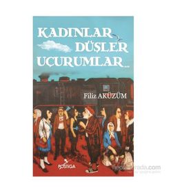 Kadınlar Düşler Uçurumlar - Filiz Aküzüm