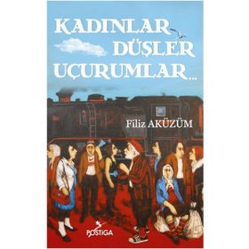 Kadınlar Düşler Uçurumlar - Filiz Aküzüm