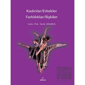 Kadınlar / Erkekler Farklılıklar / İlişkiler - Tarık Solmuş