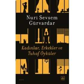 Kadınlar Erkekler ve Tuhaf Öyküler - Nuri Sevsem Gürvardar