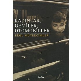 KADINLAR, GEMILER, OTOMOBILLER - EROL MÜTERCİMLER