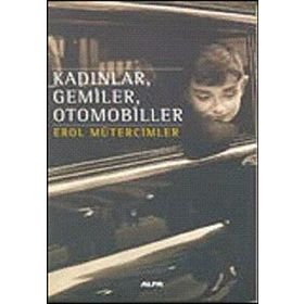 KADINLAR, GEMILER, OTOMOBILLER - EROL MÜTERCİMLER