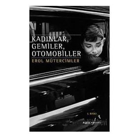 KADINLAR, GEMILER, OTOMOBILLER - EROL MÜTERCİMLER