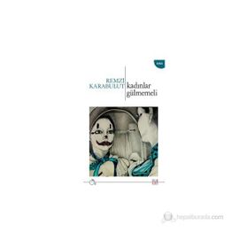 Kadınlar Gülmemeli - Remzi Karabulut