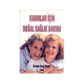 KADINLAR İÇİN DOĞAL SAĞLIK BAKIMI - BELINDA GRANT VIAGAS